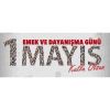 1 Mayıs Emek ve Dayanışma Günü kutlu olsun