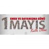 1 Mayıs Emek ve Dayanışma Günü Kutlu Olsun