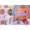 Brand Week İstanbul'da trendler, dikkat ve merak çağı konuşuldu