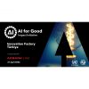 AI for Good Innovation Factory AI ve &ldquo;İyilik&rdquo; için Yarıştı