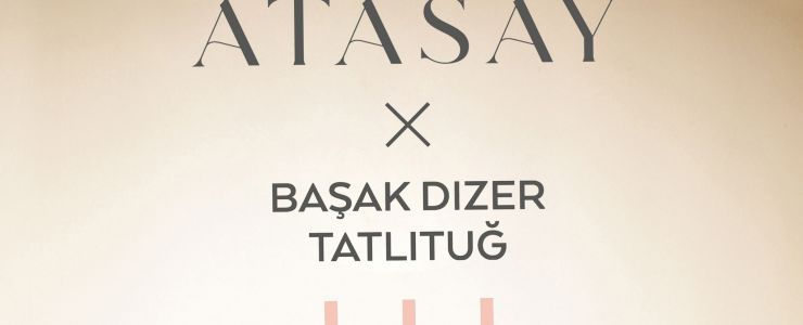Başak Dizer Tatlıtuğ ve Atasay'dan işbirliği