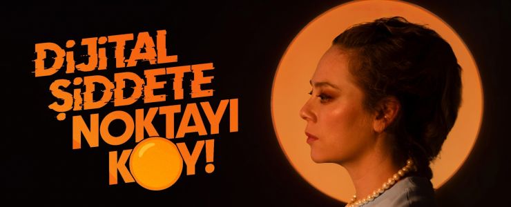 Dijital şiddete noktayı koy!