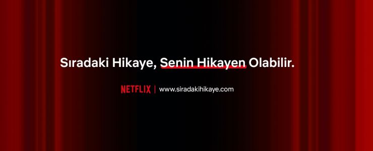 Netflix, Türkiye&rsquo;deki hikâye anlatıcılarını bekliyor