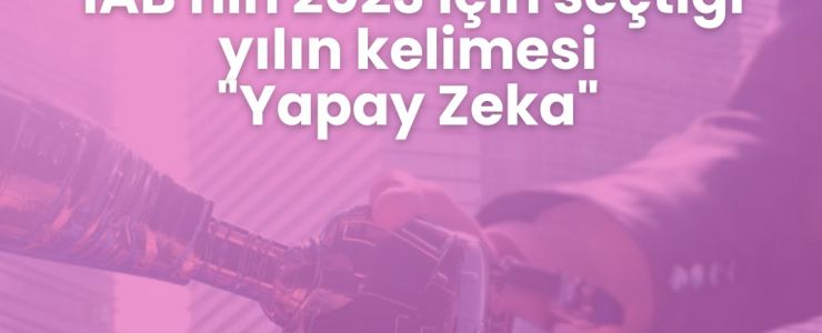 IAB 2023’Ü “YAPAY ZEKA” OLARAK BELİRLEDİ