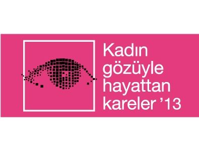 Kadın Gözüyle Hayattan Kareler’13 fotoğraf yarışmasına başvurular başladı