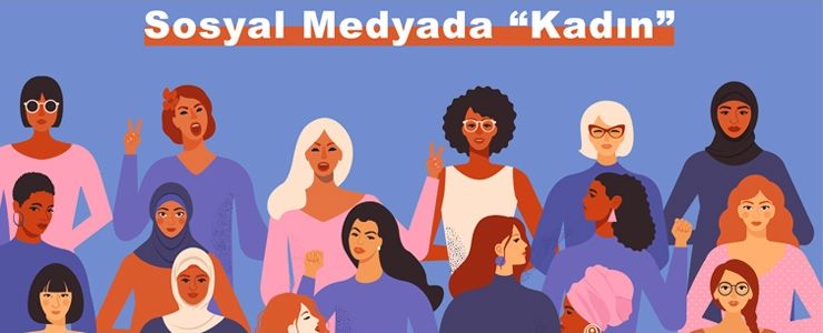 Sosyal Medyada ‘’Kadın’’ 