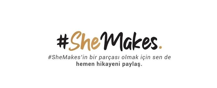 #SheMakes geleceğin lider kadınlarını arıyor