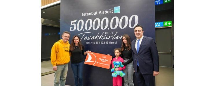 İstanbul Havalimanı, 50 Milyon yolcuya ulaştı 