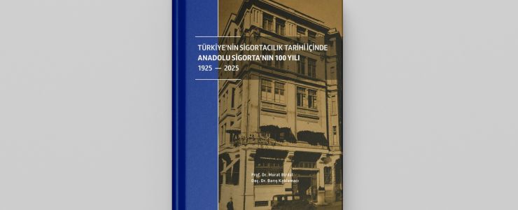 Anadolu Sigorta&rsquo;dan Sigortacılık Tarihine Akademik Katkı