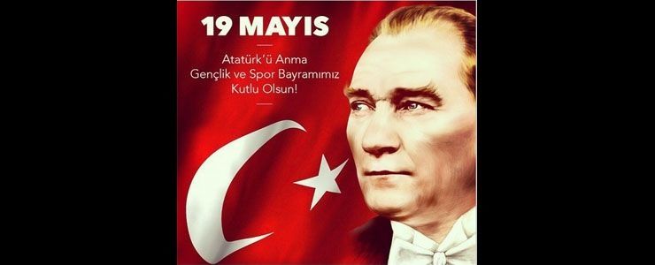 19 Mayıs Atatürk'ü Anma,  Gençlik ve Spor Bayramımız Kutlu Olsun