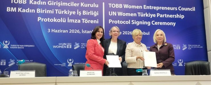 TOBB Kadın Girişimciler Kurulu ile BM Kadın Birimi arasında işbirliği